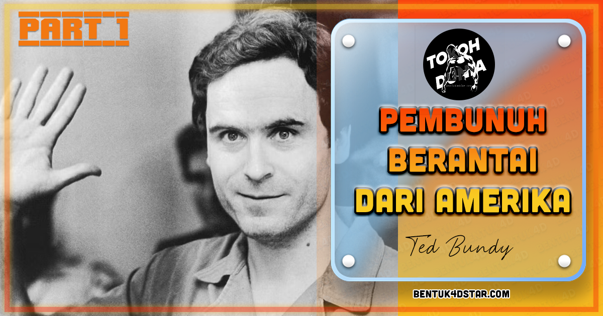 TED BUNDY - PEMBUNUH BERANTAI